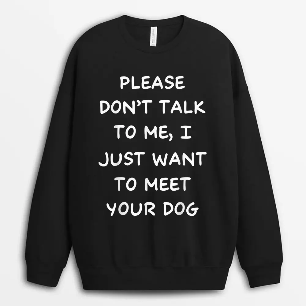 please-dont-talk-to-me-i-just-want-to-meet-your-dog.webp